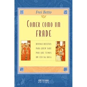 Capa livro Comer como um frade - Divinas receitas para quem sabe por que temos um céu na boca