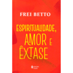 Capa livro Espiritualidade, amor e êxtase