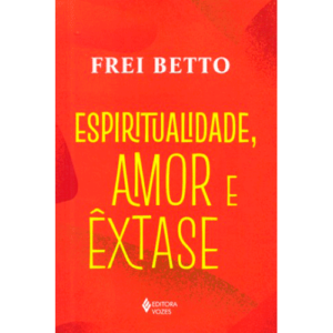 Capa livro Espiritualidade, amor e êxtase