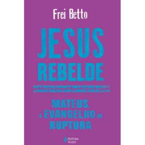 Capa livro Jesus rebelde: Mateus, o Evangelho da ruptura